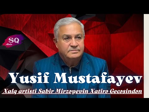 Yusif Mustafayev - Xalq artisti Sabir Mirzəyevin Xatirə Gecəsindən Mp3 Yüklə