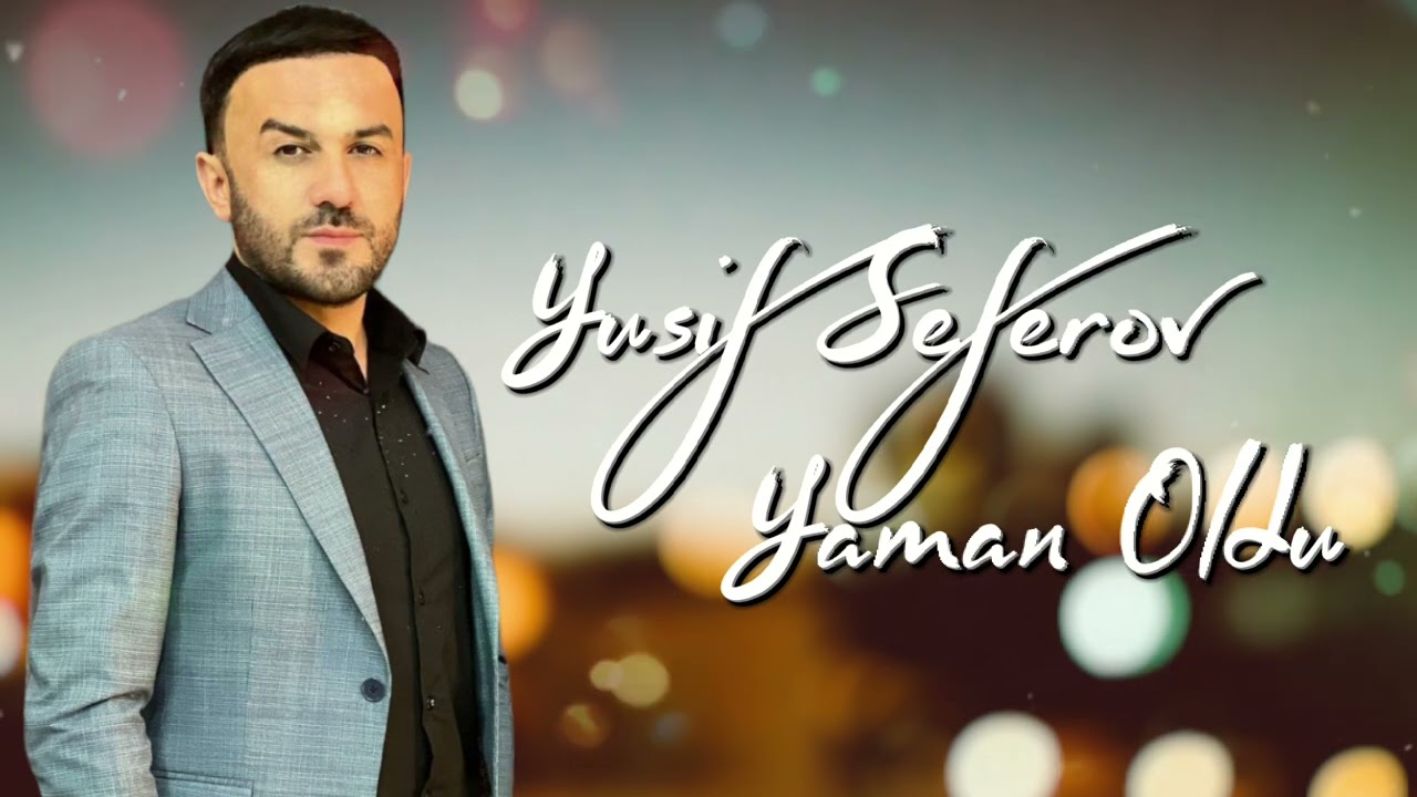 Yusif Seferov - Yaman Oldu 2023 (Haminin Axtardigi Mahni) Mp3 Yüklə