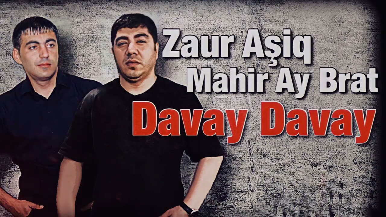 Zaur Asiq & Mahir Ay Brat - Davay Davay _ yeni trend 2022 Mp3 Yüklə