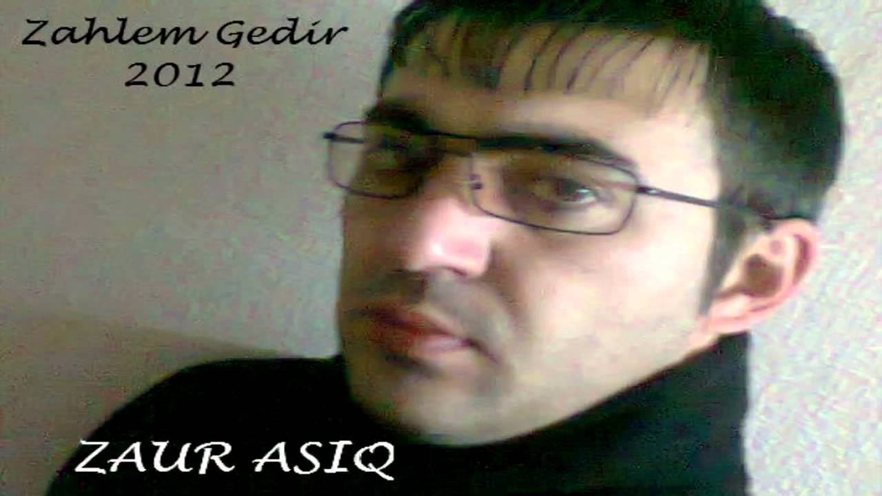 ZauR AsiQ - ZehleM GediR 2012 Exclusive.flv Mp3 Yüklə