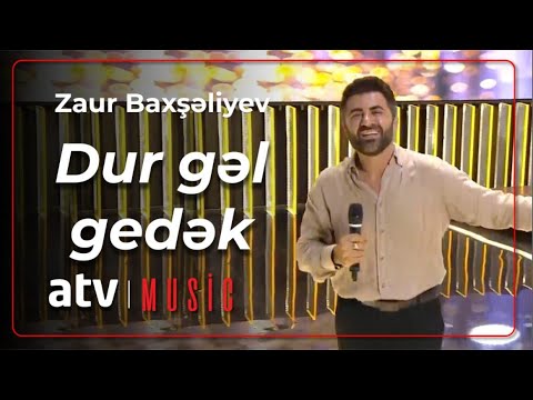 Zaur Baxşəliyev - Dur gəl gedək Mp3 Yüklə