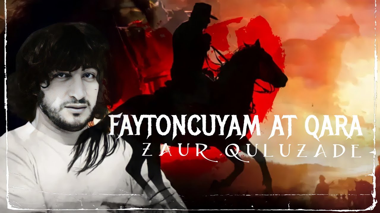 Zaur Quluzade -Faytoncuyam At Qara ( En Yeni ifa 2022) Mp3 Yüklə