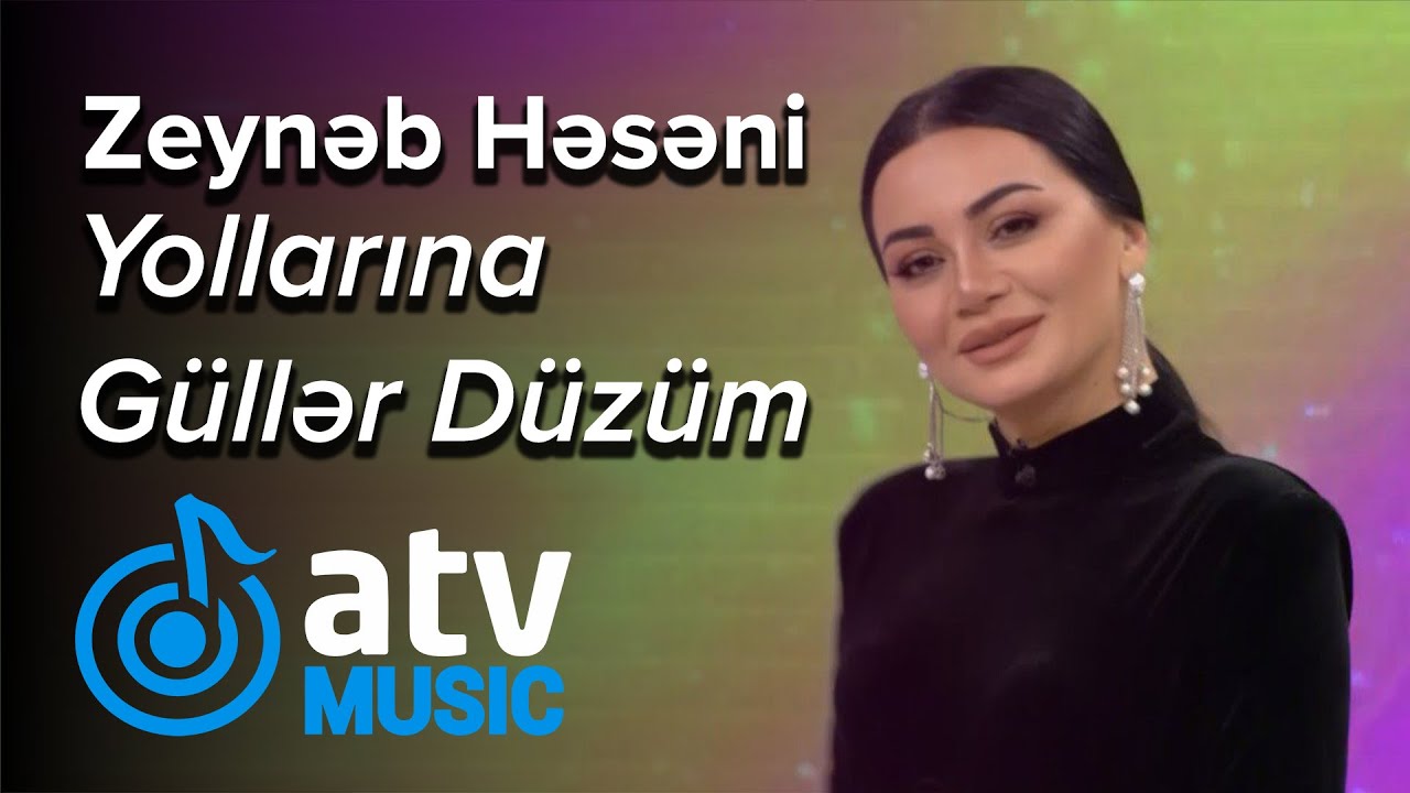 Zeynəb Həsəni - Yollarına Güllər Düzüm (Günün Sədası) Mp3 Yüklə