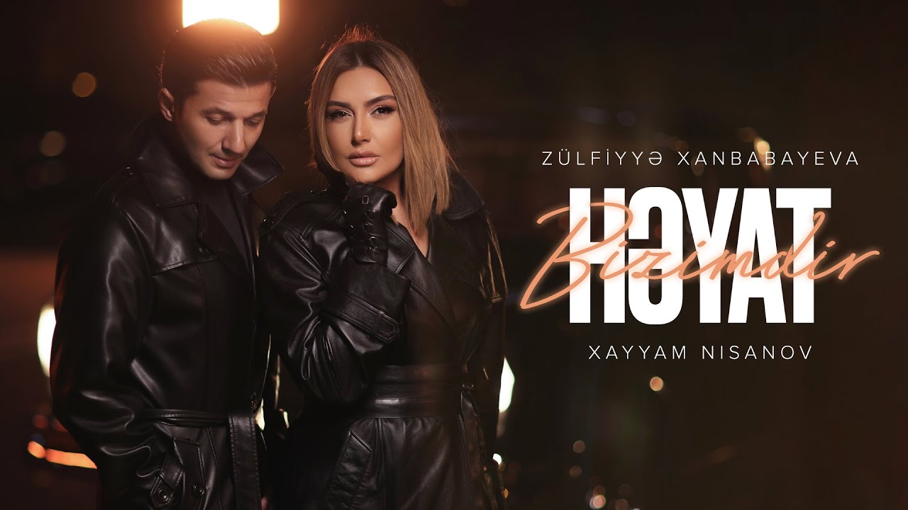 Zülfiyyə Xanbabayeva və Xayyam Nisanov — Bizimdir Həyat (Rəsmi Musiqi Videosu) Mp3 Yüklə