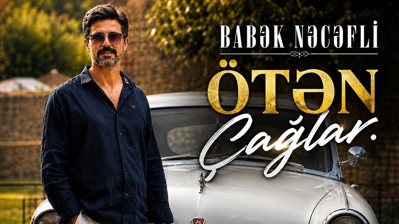 Ötən Çağlar - Babek Necefli ft Qurban Qurbanzade Klip 2026 Mp3 Yüklə