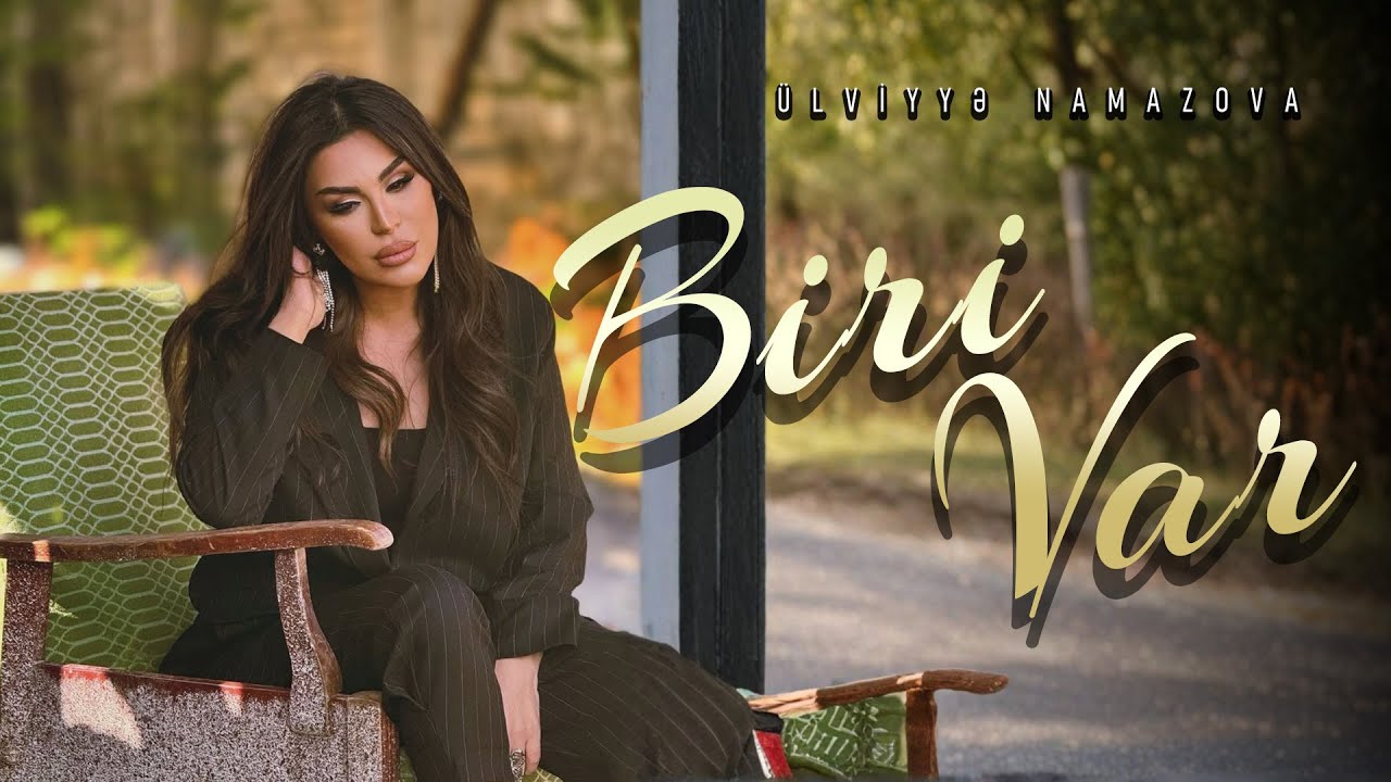 Ülviyyə Namazova - Biri Var (Official Music Video) Mp3 Yüklə
