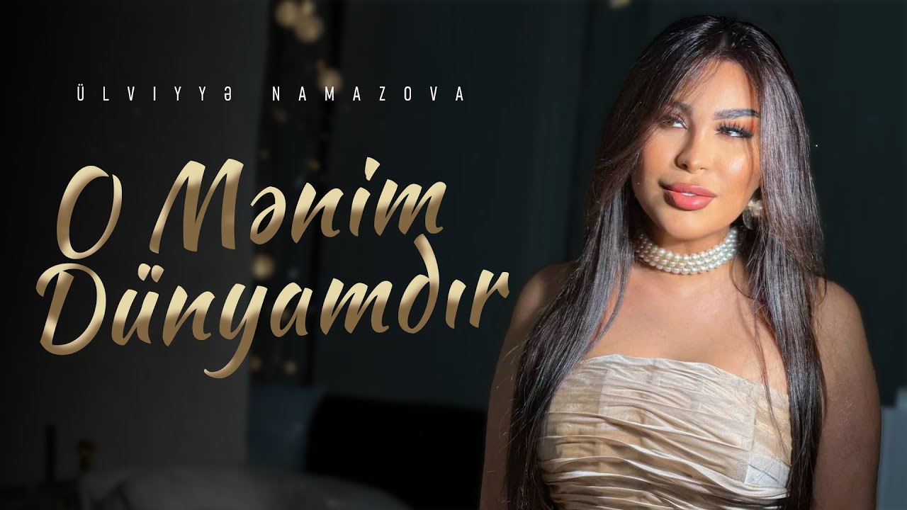Ülviyyə Namazova - O Mənim Dünyamdır Mp3 Yüklə