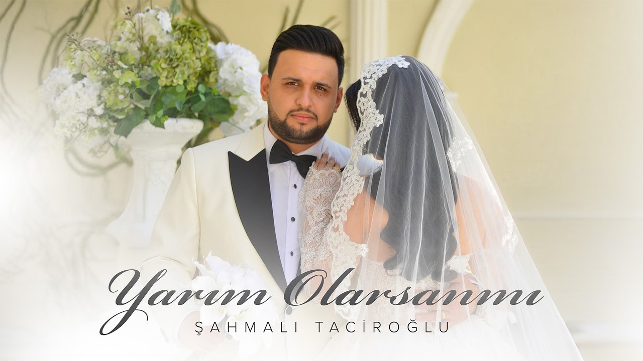 Şahmalı Taciroğlu – Yarım Olarsanmı (Rəsmi Musiqi Videosu) Mp3 Yüklə