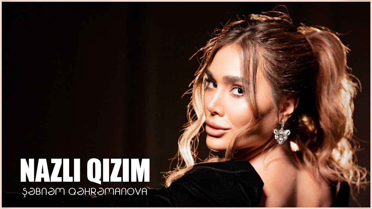 Şebnem Qehremanova - Nazlı Qızım (Official Video) Mp3 Yüklə