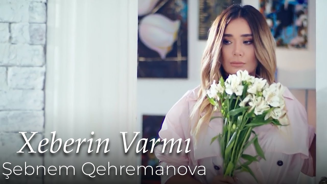 Şebnem Qehremanova - Xeberin Varmı (Official Video) Mp3 Yüklə