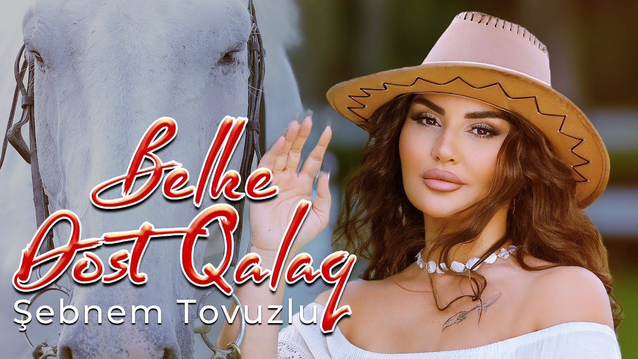 Şebnem Tovuzlu - Belke dost qalaq Mp3 Yüklə