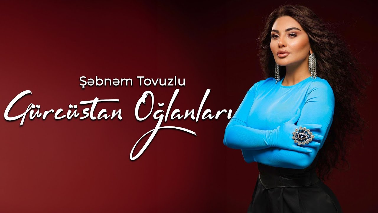 Şebnem Tovuzlu - Gürcüstan Oğlanları Mp3 Yüklə