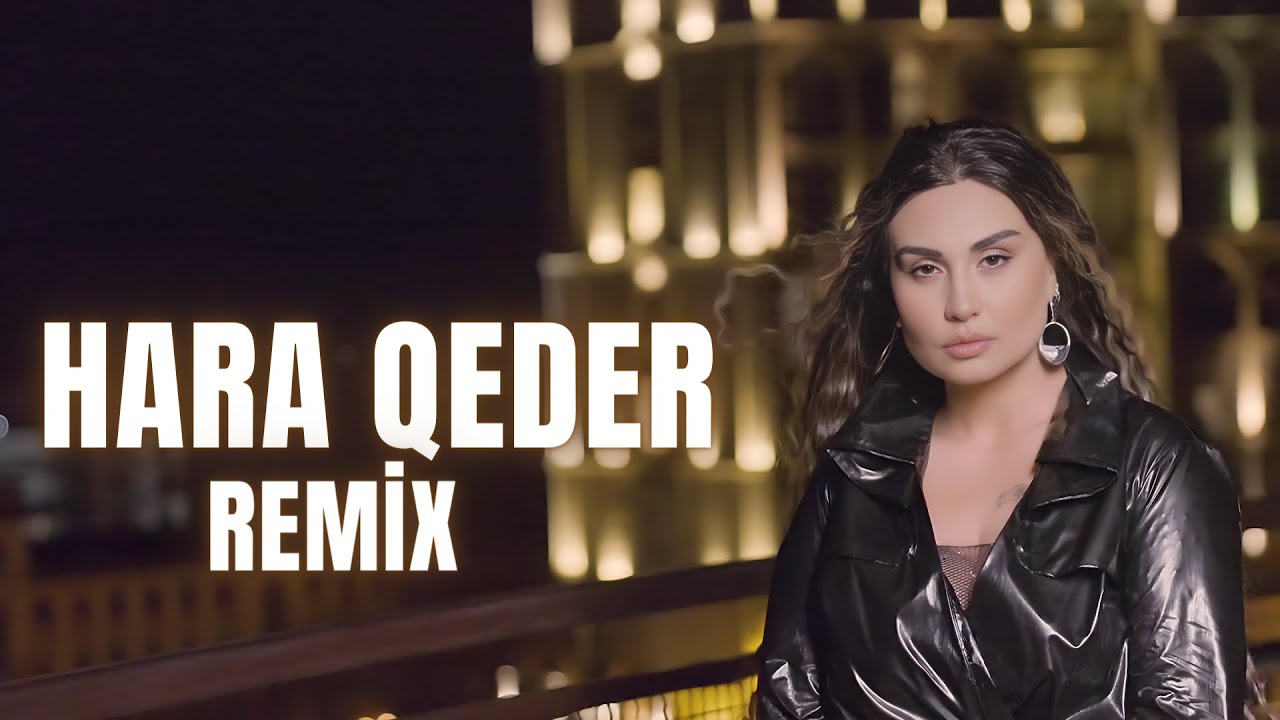 Şebnem Tovuzlu - Hara Qeder (Remix) Mp3 Yüklə