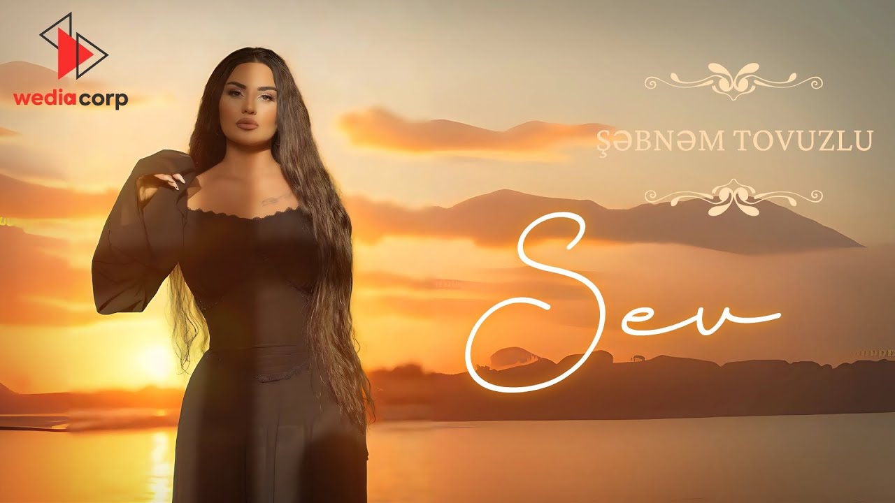 Şebnem Tovuzlu - Sev Mp3 Yüklə