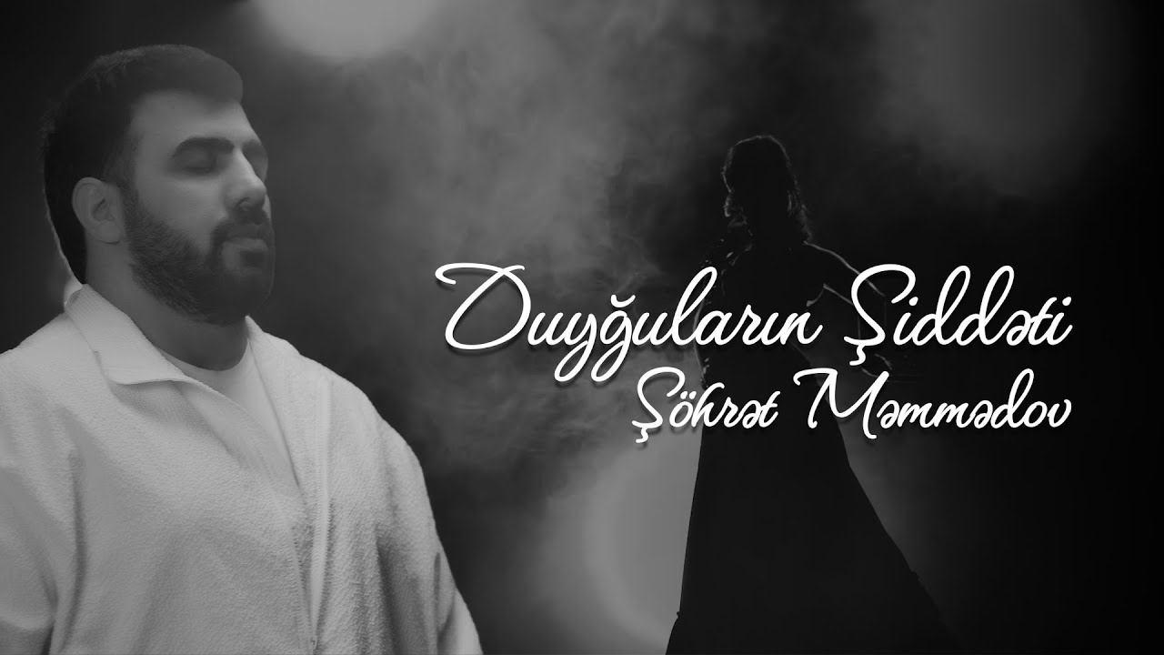 Şöhrət Məmmədov - Duyğuların Şiddəti (Official Video) Mp3 Yüklə
