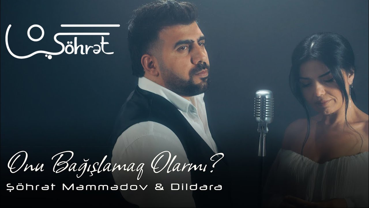 Şöhrət Məmmədov ft Dildara - Onu Bağışlamaq Olarmı (Official Video) Mp3 Yüklə