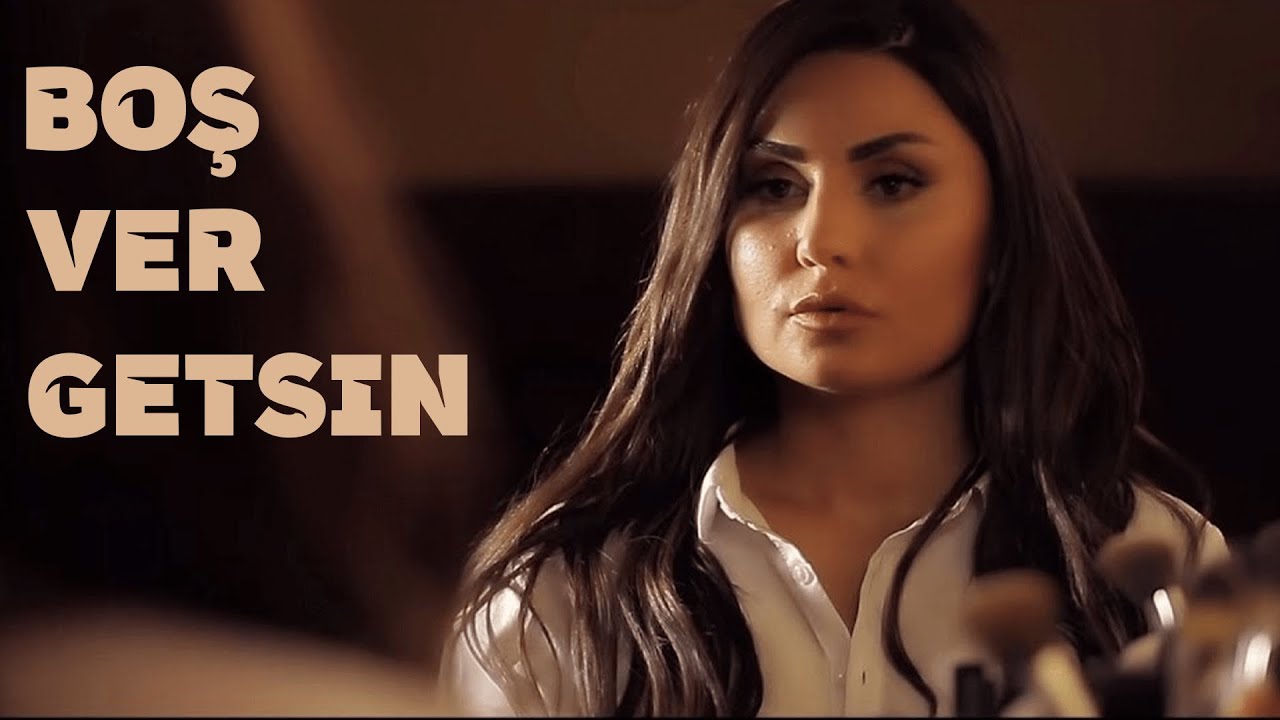 Şəbnəm Tovuzlu - Bos Ver Getsin (Official Music Video) Mp3 Yüklə