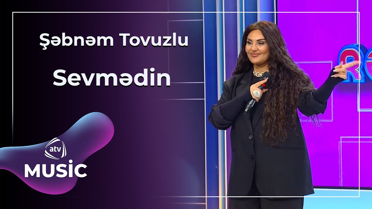 Şəbnəm Tovuzlu - Sevmədin Mp3 Yüklə
