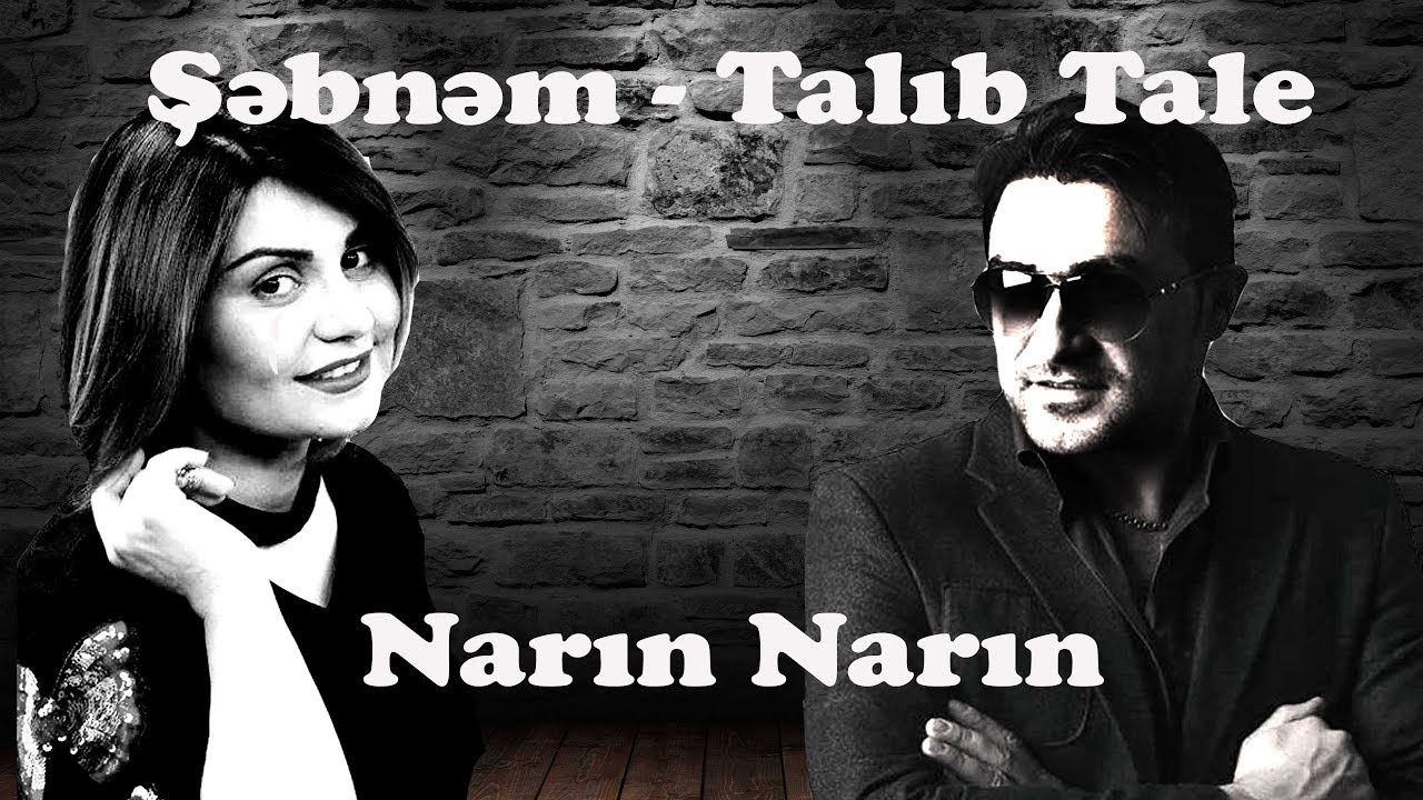 Şəbnəm Tovuzlu & Talıb Tale - Narın Narın (Official Video) Mp3 Yüklə
