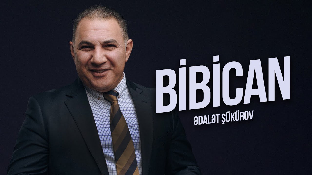 Ədalət Şükürov — Bibican (Rəsmi Audio) Mp3 Yüklə