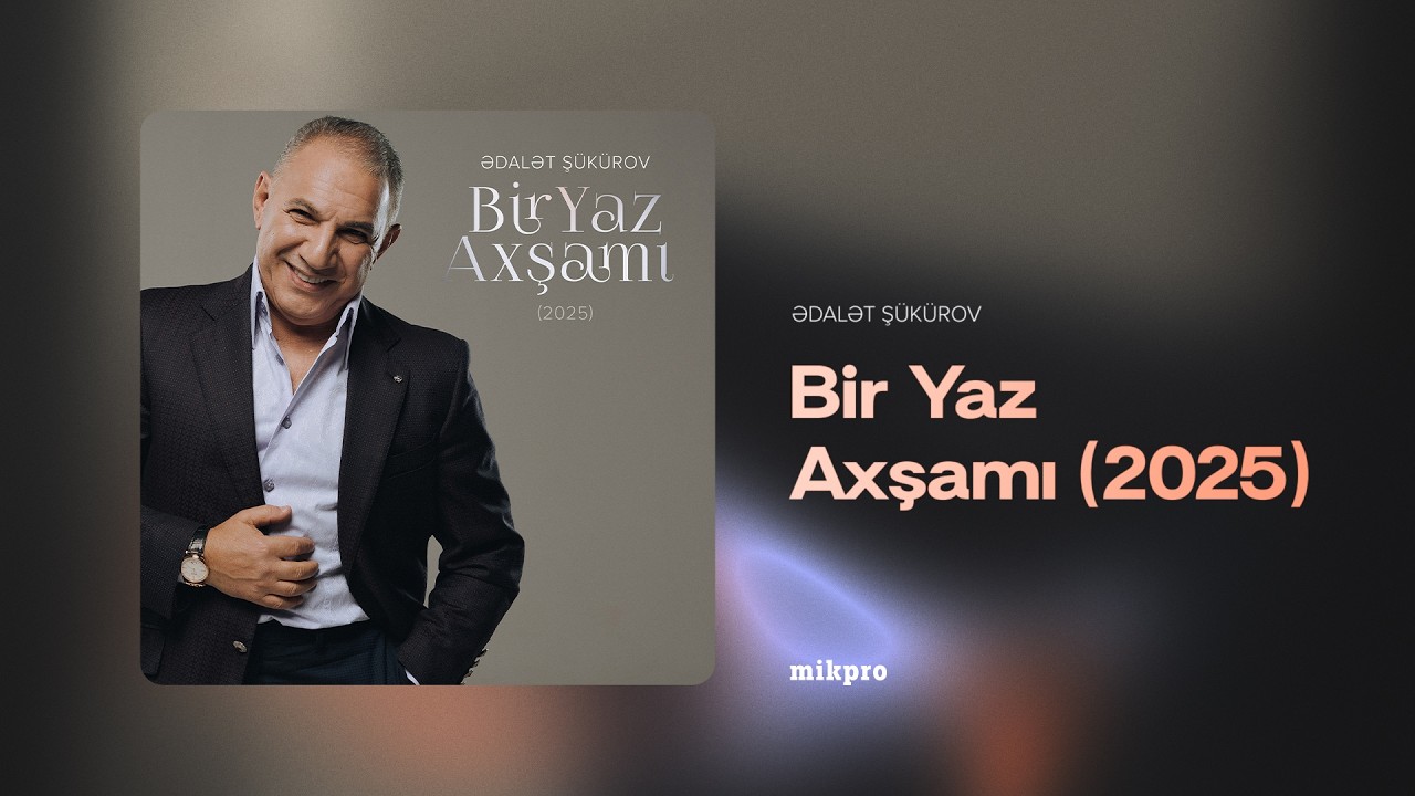 Ədalət Şükürov – Bir Yaz Axşamı (Rəsmi Audio) | 2025 Mp3 Yüklə