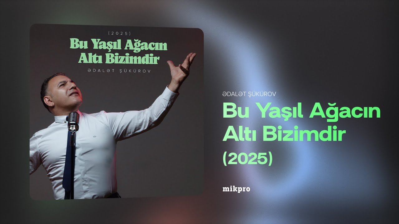 Ədalət Şükürov – Bu Yaşıl Ağacın Altı Bizimdir | 2025 (Rəsmi Audio) Mp3 Yüklə