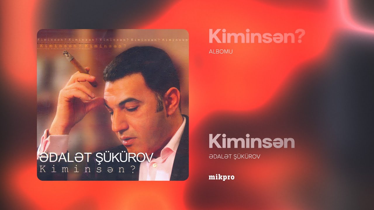 Ədalət Şükürov — Kiminsən (Rəsmi Audio) | 2007 Mp3 Yüklə