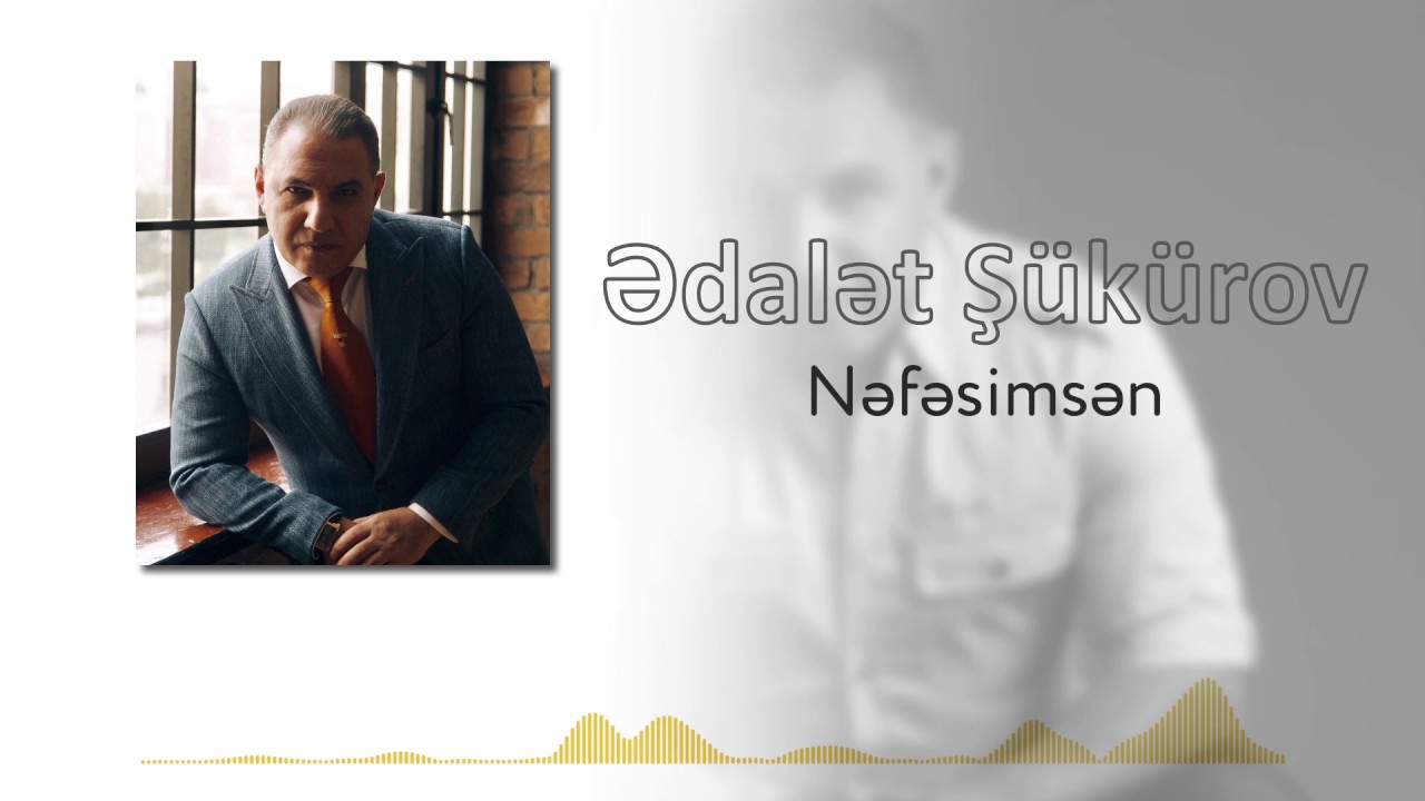 Ədalət Şükürov — Nəfəsimsən (Rəsmi Audio) Mp3 Yüklə