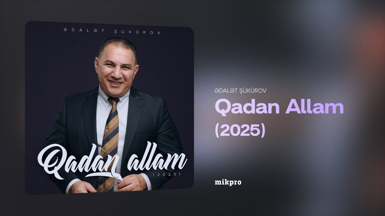 Ədalət Şükürov – Qadan Allam | 2025 (Rəsmi Audio) Mp3 Yüklə