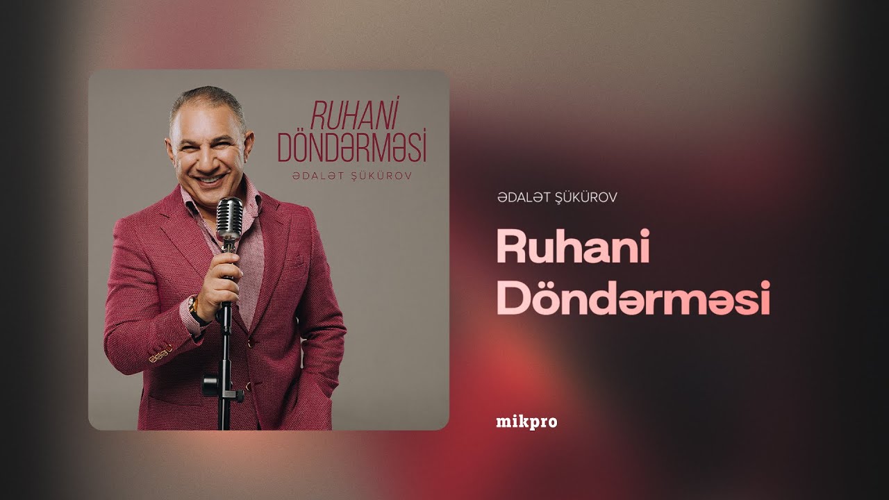 Ədalət Şükürov – Ruhani Döndərməsi (Rəsmi Audio) Mp3 Yüklə