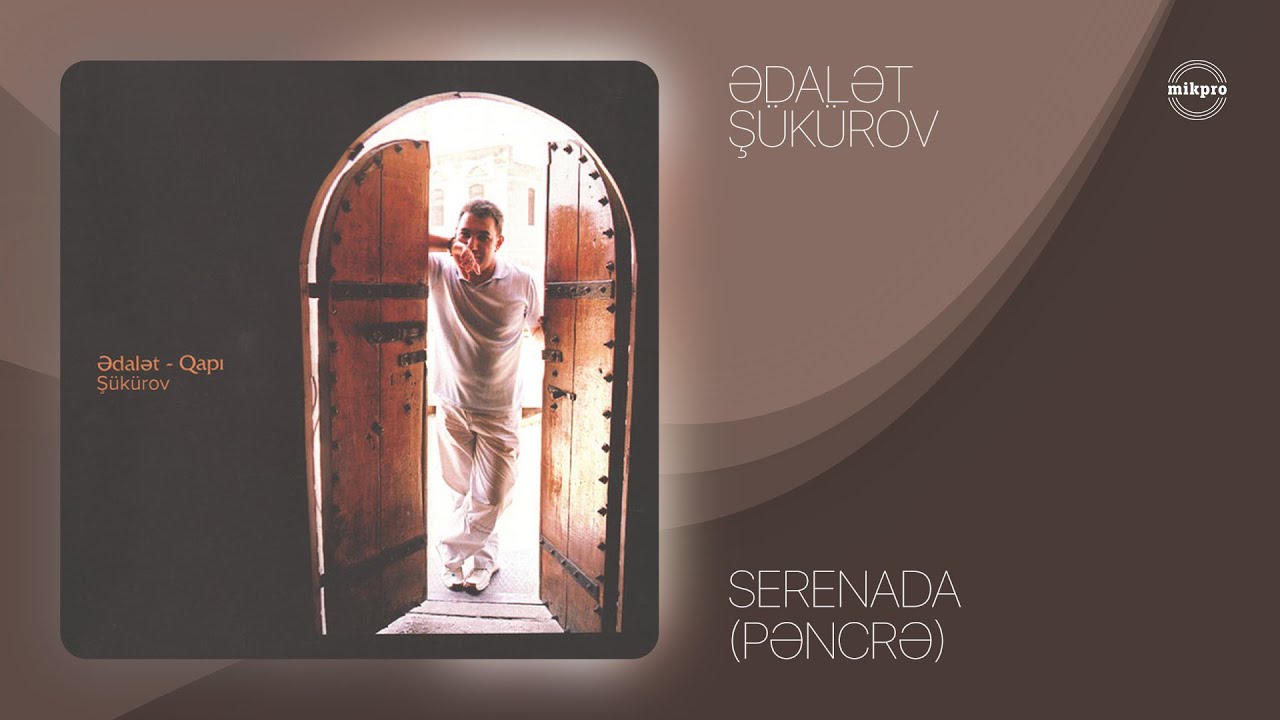 Ədalət Şükürov - Serenada (Pəncərə) | 2003 Mp3 Yüklə