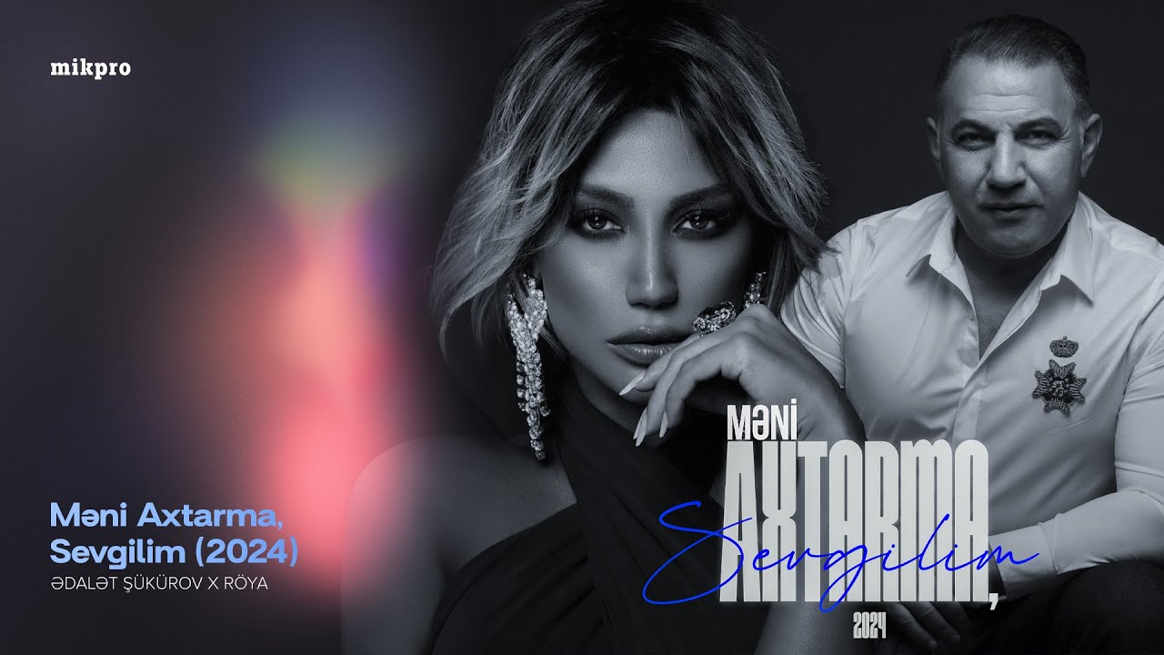 Ədalət Şükürov x Röya — Məni Axtarma, Sevgilim (2024) Mp3 Yüklə