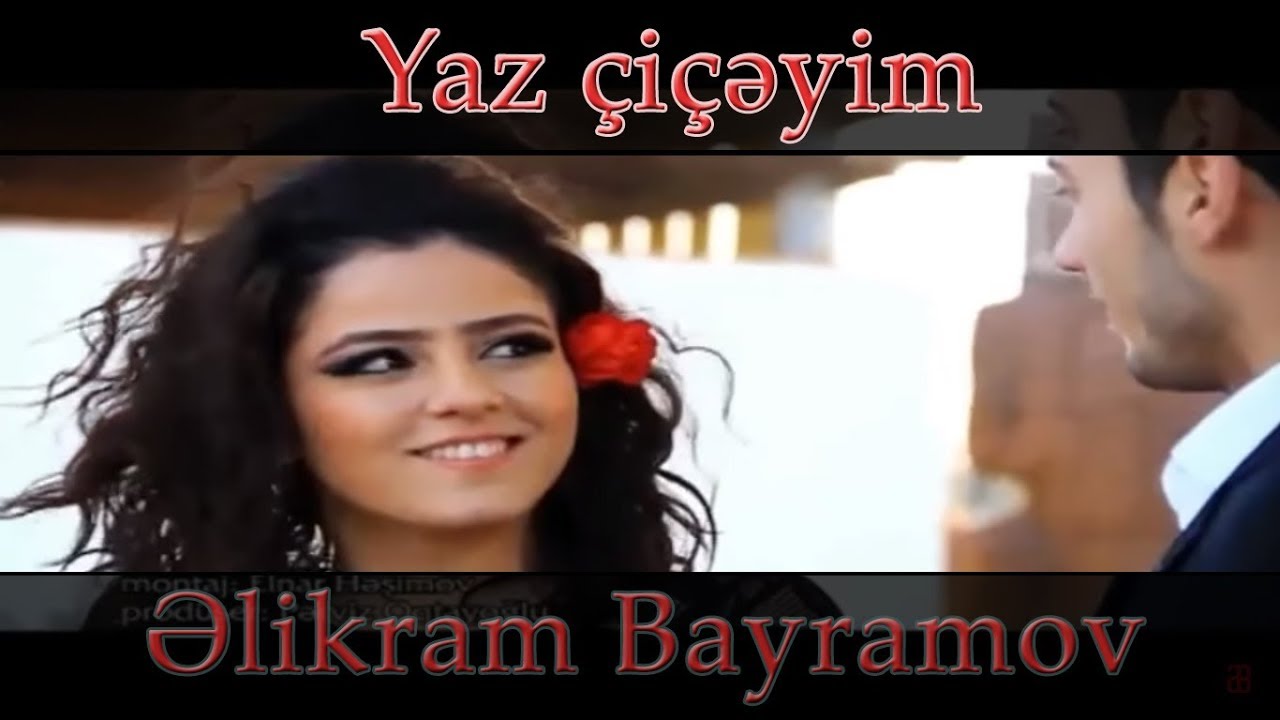 Əlikram Bayramov - Yaz Çiçəyim [OFFICIAL] Mp3 Yüklə